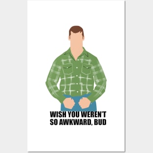 Wish you weren't so awkward, Bud. Letterkenny Posters and Art